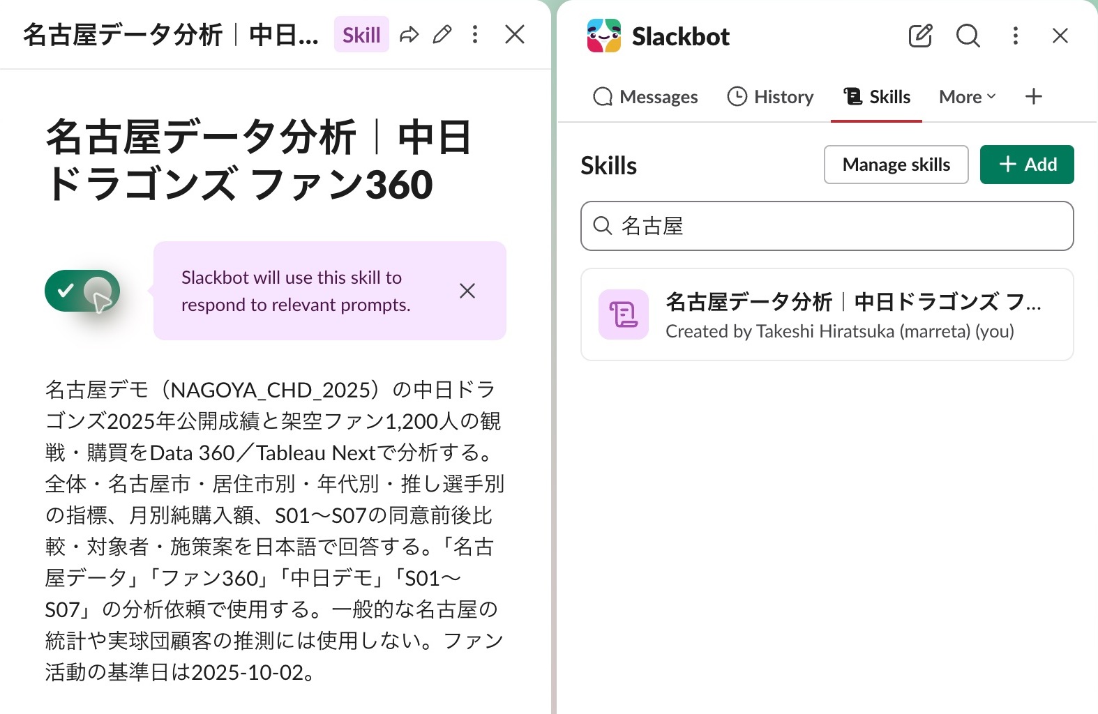 Slackbot’s Skills tab and the registered Nagoya Data Analysis | Chunichi Dragons Fan 360 instructions. Data 360 and Tableau Next analyze fictional fan attendance and purchases.